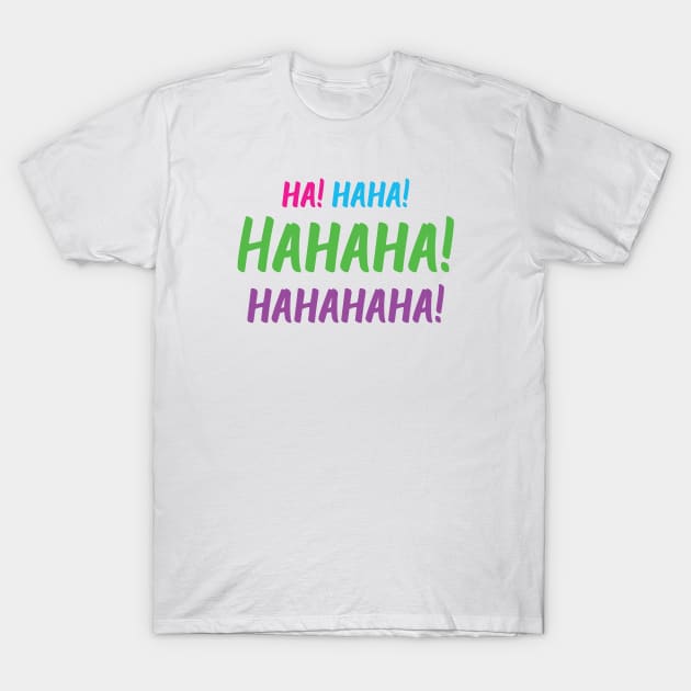 Ha! Haha! Hahaha! Hahahaha! | World Laughter Day 2021 | Quotes | White | Pink Blue Green Purple T-Shirt by Wintre2